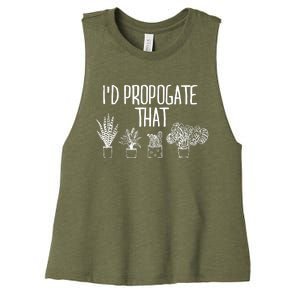 I'd Propagate That Funny House Plant Lover Rare Plant Garden Women's Racerback Cropped Tank