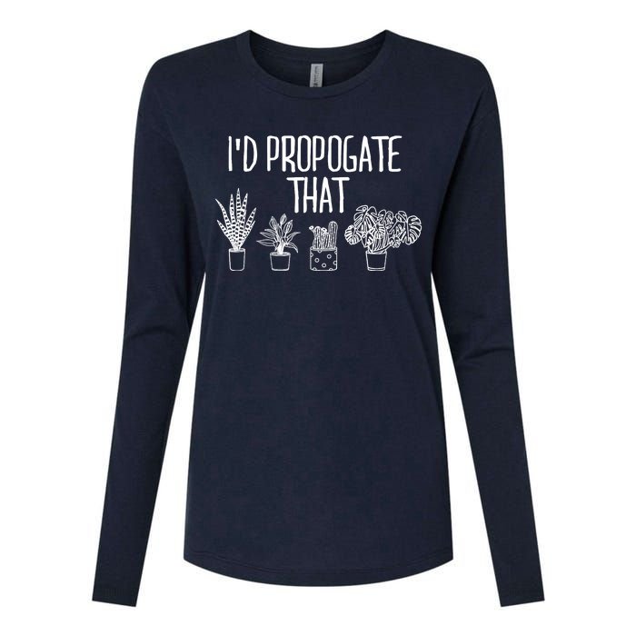 I'd Propagate That Funny House Plant Lover Rare Plant Garden Womens Cotton Relaxed Long Sleeve T-Shirt