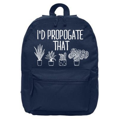 I'd Propagate That Funny House Plant Lover Rare Plant Garden 16 in Basic Backpack