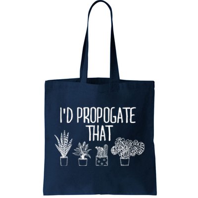 I'd Propagate That Funny House Plant Lover Rare Plant Garden Tote Bag