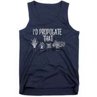 I'd Propagate That Funny House Plant Lover Rare Plant Garden Tank Top