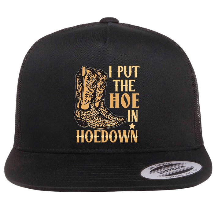 I Put The Hoe In Hoedown Funny Country Flat Bill Trucker Hat