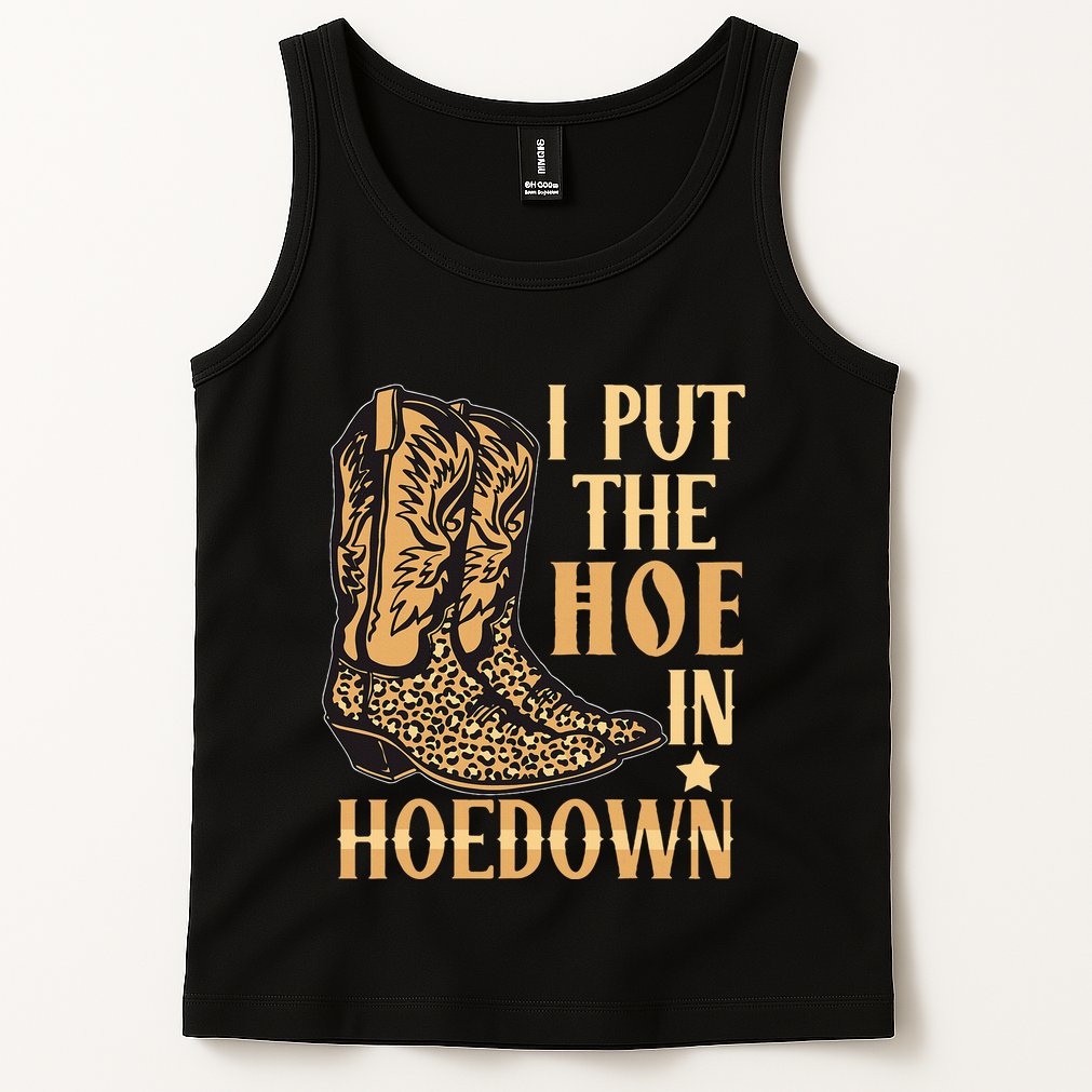 I Put The Hoe In Hoedown Funny Country Tank Top