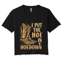 I Put The Hoe In Hoedown Funny Country Women's Crop Top Tee