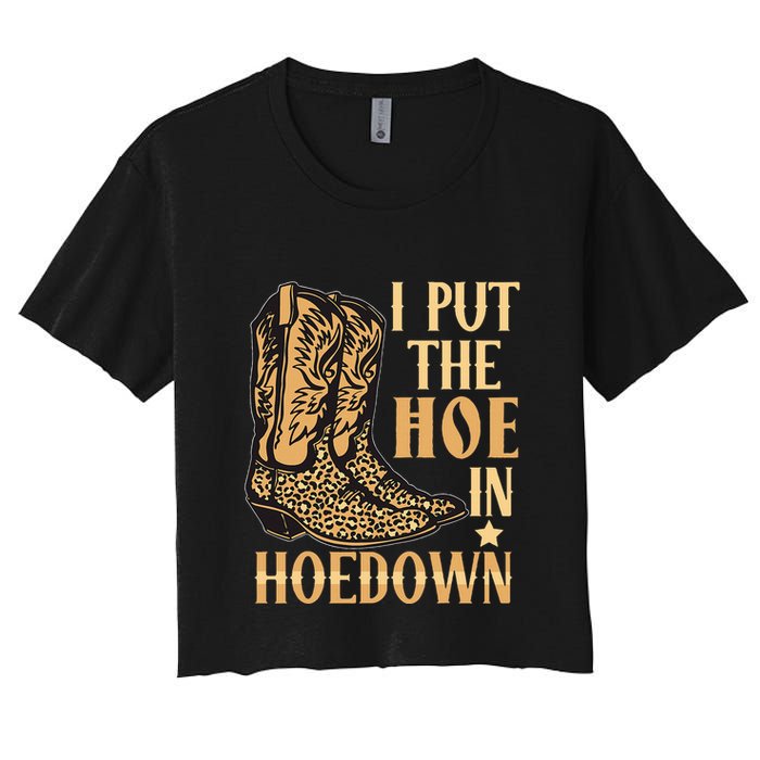 I Put The Hoe In Hoedown Funny Country Women's Crop Top Tee