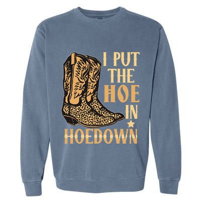 I Put The Hoe In Hoedown Funny Country Garment-Dyed Sweatshirt