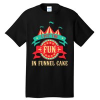 I Put The Fun In Funnel Cake Circus Birthday Party Costume Tall T-Shirt