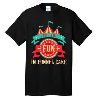 I Put The Fun In Funnel Cake Circus Birthday Party Costume Tall T-Shirt