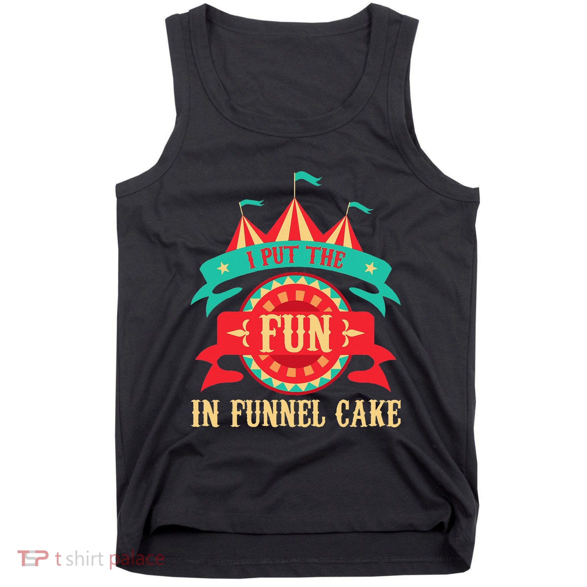 I Put The Fun In Funnel Cake Circus Birthday Party Costume Tank Top