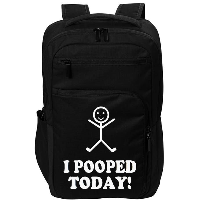 I Pooped Today Funny Sarcastic Saying Impact Tech Backpack