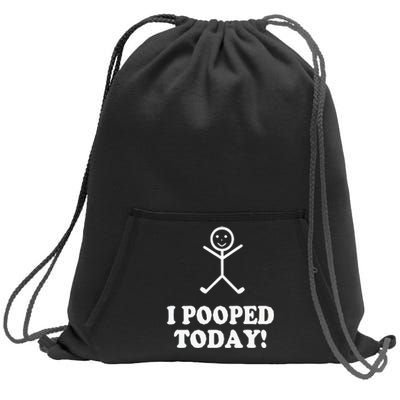 I Pooped Today Funny Sarcastic Saying Sweatshirt Cinch Pack Bag