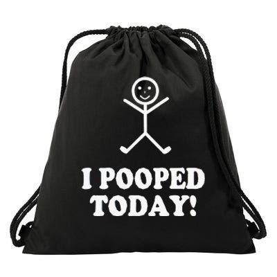 I Pooped Today Funny Sarcastic Saying Drawstring Bag