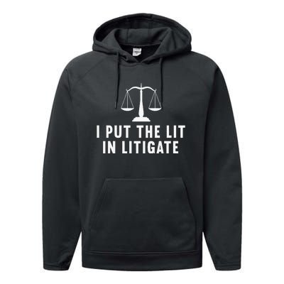 I Put The Lit In Litigate Litigator Lawyer Attorney Performance Fleece Hoodie