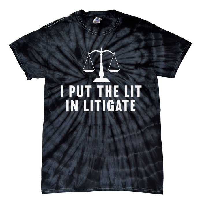 I Put The Lit In Litigate Litigator Lawyer Attorney Tie-Dye T-Shirt