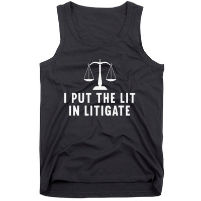 I Put The Lit In Litigate Litigator Lawyer Attorney Tank Top