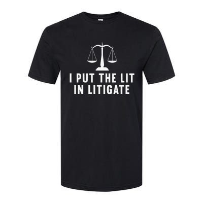 I Put The Lit In Litigate Litigator Lawyer Attorney Softstyle CVC T-Shirt