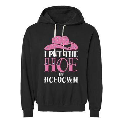 I Put The Hoe In Hoedown Garment-Dyed Fleece Hoodie