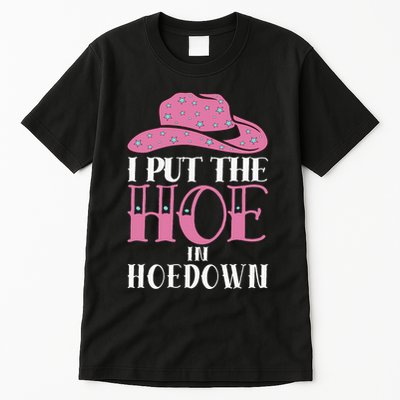 I Put The Hoe In Hoedown Tall T-Shirt