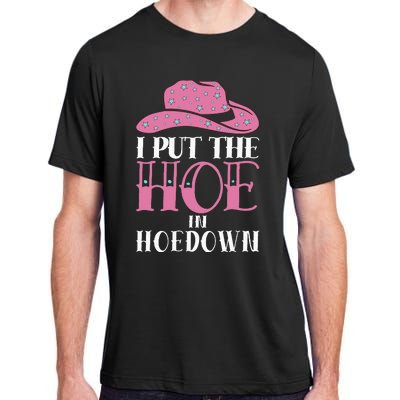 I Put The Hoe In Hoedown Adult ChromaSoft Performance T-Shirt