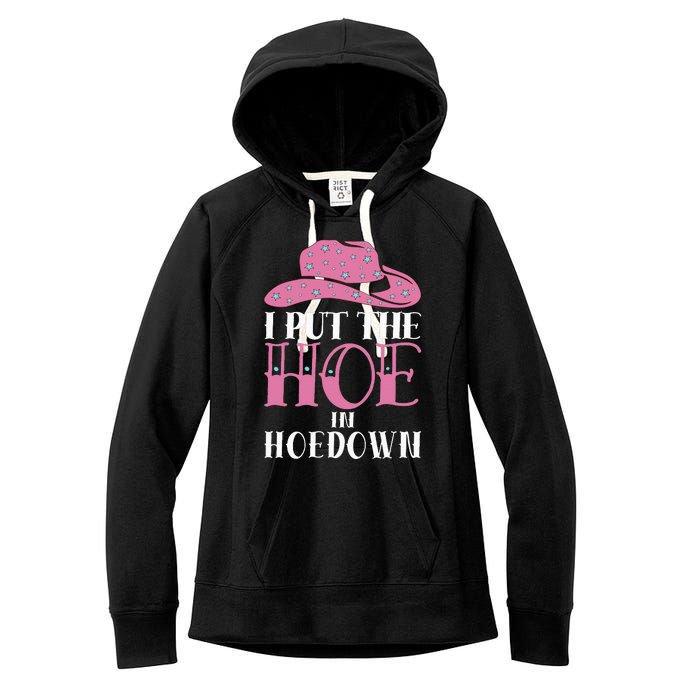 I Put The Hoe In Hoedown Women's Fleece Hoodie