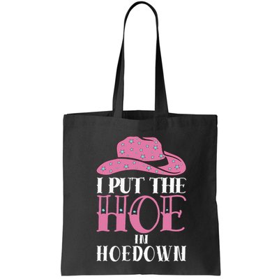 I Put The Hoe In Hoedown Bag