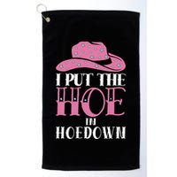 I Put The Hoe In Hoedown Golf Towel