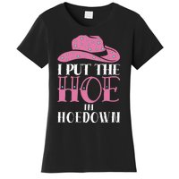 I Put The Hoe In Hoedown Women's T-Shirt