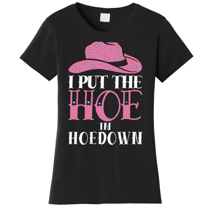 I Put The Hoe In Hoedown Women's T-Shirt