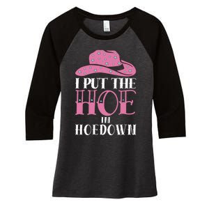 I Put The Hoe In Hoedown Women's Tri-Blend 3/4-Sleeve Raglan Shirt