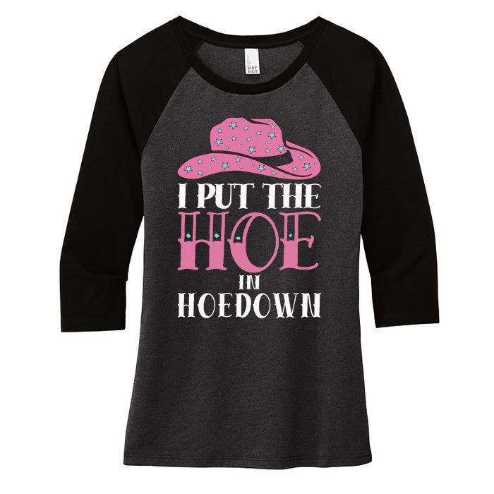 I Put The Hoe In Hoedown Women's Tri-Blend 3/4-Sleeve Raglan Shirt