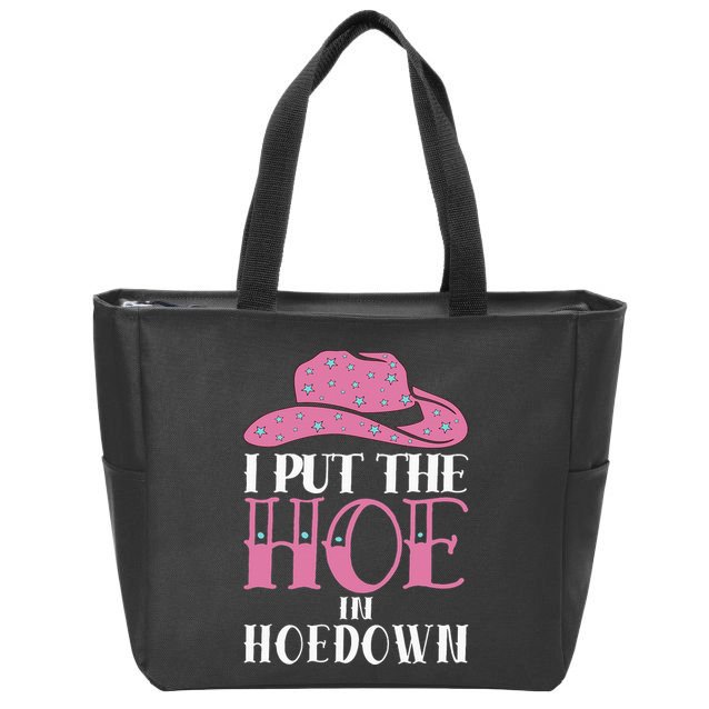 I Put The Hoe In Hoedown Zip Tote Bag