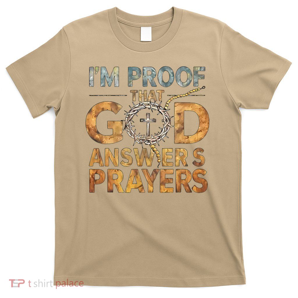 Im Proof That God Answers Prayers Religious Christian Jesus T-Shirt