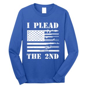 I Plead The 2nd Cute Gift Second Adt Funny Gift Pro Gun Gift Long Sleeve Shirt