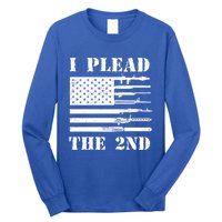 I Plead The 2nd Cute Gift Second Adt Funny Gift Pro Gun Gift Long Sleeve Shirt