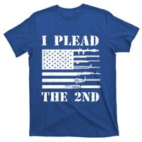 I Plead The 2nd Cute Gift Second Adt Funny Gift Pro Gun Gift T-Shirt