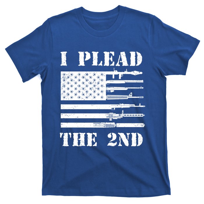 I Plead The 2nd Cute Gift Second Adt Funny Gift Pro Gun Gift T-Shirt