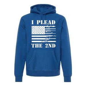 I Plead The 2nd Cute Gift Second Adt Funny Gift Pro Gun Gift Premium Hoodie