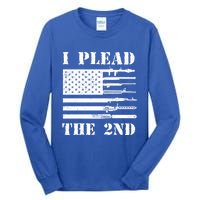 I Plead The 2nd Cute Gift Second Adt Funny Gift Pro Gun Gift Tall Long Sleeve T-Shirt