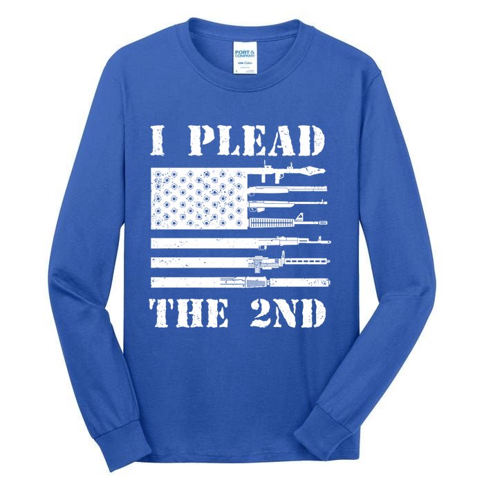 I Plead The 2nd Cute Gift Second Adt Funny Gift Pro Gun Gift Tall Long Sleeve T-Shirt