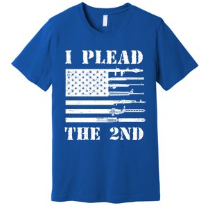 I Plead The 2nd Cute Gift Second Adt Funny Gift Pro Gun Gift Premium T-Shirt