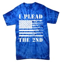 I Plead The 2nd Cute Gift Second Adt Funny Gift Pro Gun Gift Tie-Dye T-Shirt