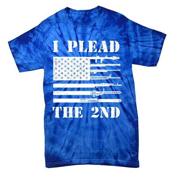 I Plead The 2nd Cute Gift Second Adt Funny Gift Pro Gun Gift Tie-Dye T-Shirt