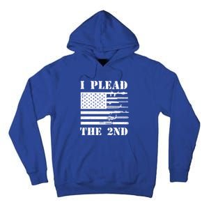 I Plead The 2nd Cute Gift Second Adt Funny Gift Pro Gun Gift Tall Hoodie