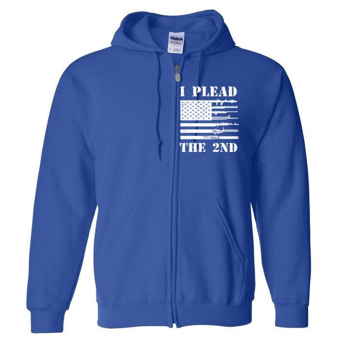 I Plead The 2nd Cute Gift Second Adt Funny Gift Pro Gun Gift Full Zip Hoodie