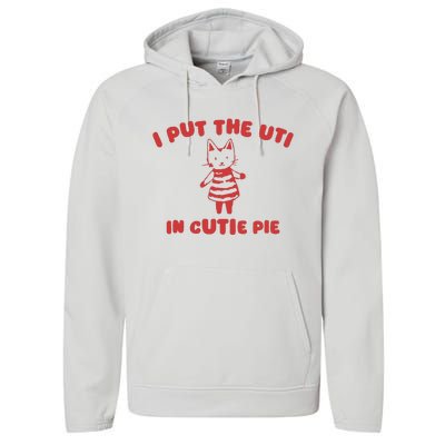 I Put The Uti In Cutie Pie Performance Fleece Hoodie