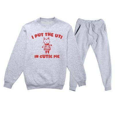 I Put The Uti In Cutie Pie Premium Crewneck Sweatsuit Set