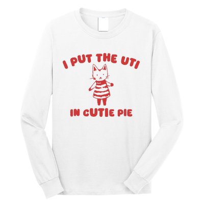 I Put The Uti In Cutie Pie Long Sleeve Shirt