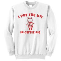 I Put The Uti In Cutie Pie Sweatshirt