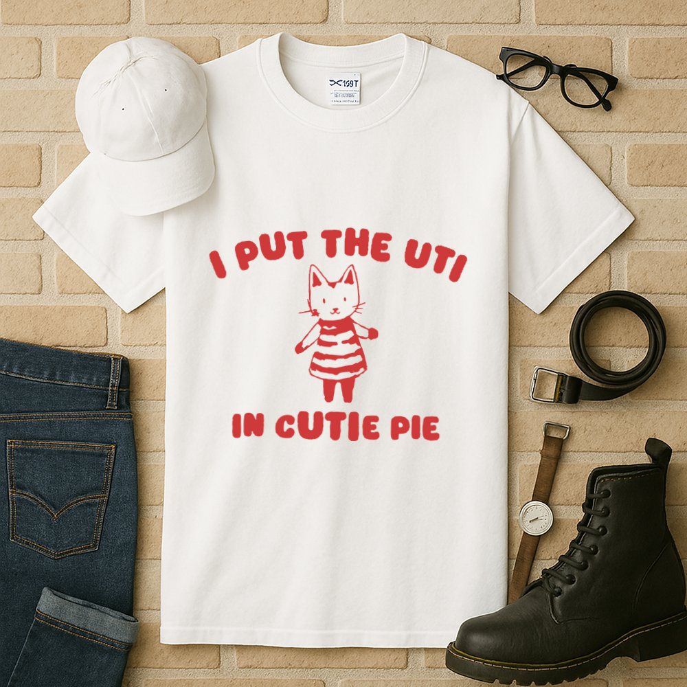 I Put The Uti In Cutie Pie Tall T-Shirt