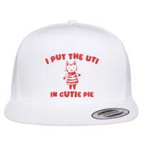 I Put The Uti In Cutie Pie Flat Bill Trucker Hat